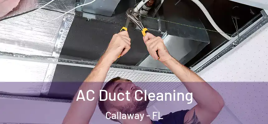 AC Duct Cleaning Callaway - FL