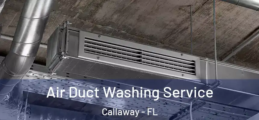 Air Duct Washing Service Callaway - FL
