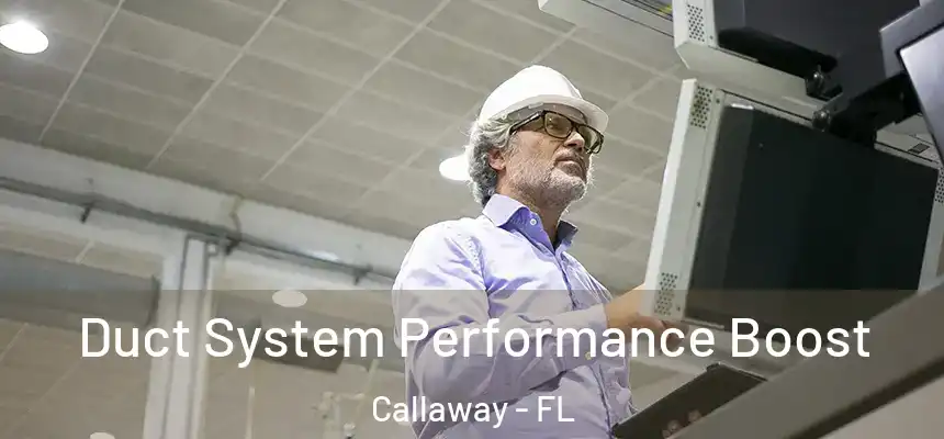Duct System Performance Boost Callaway - FL