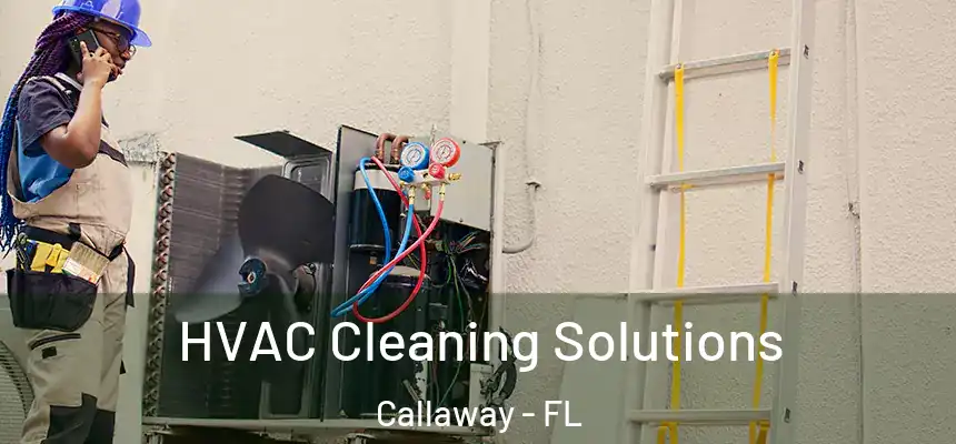 HVAC Cleaning Solutions Callaway - FL