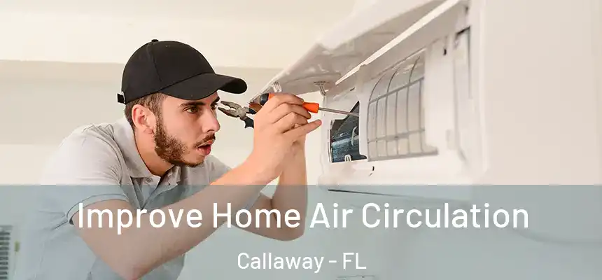 Improve Home Air Circulation Callaway - FL