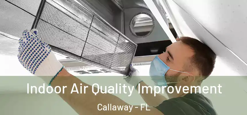 Indoor Air Quality Improvement Callaway - FL