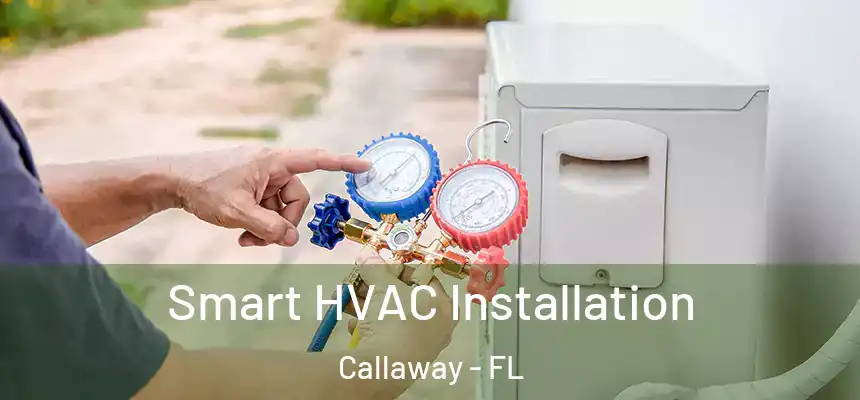 Smart HVAC Installation Callaway - FL