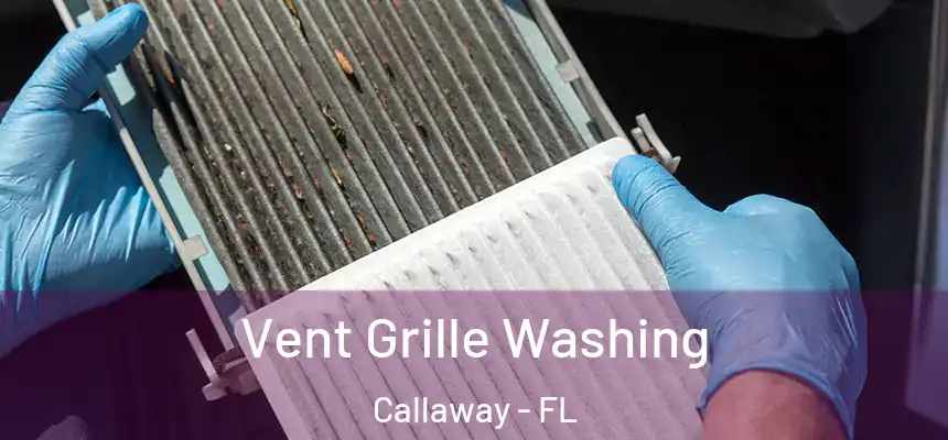 Vent Grille Washing Callaway - FL